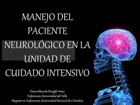 MANEJO DEL PACIENTE NEUROLÓGICO EN LA UNIDAD DE CUIDADO INTENSIVO