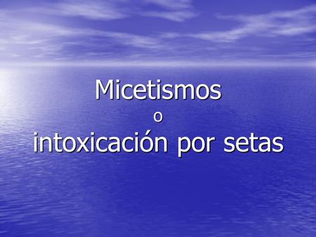 Micetismos o intoxicación por setas
