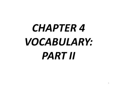 CHAPTER 4 VOCABULARY: PART II