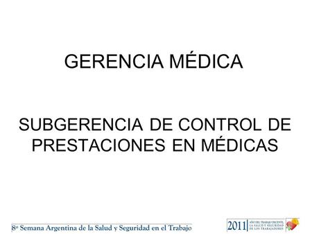 GERENCIA MÉDICA SUBGERENCIA DE CONTROL DE PRESTACIONES EN MÉDICAS.