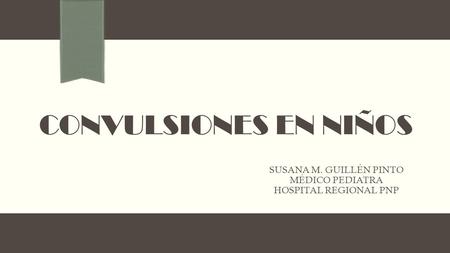 SUSANA M. GUILLÉN PINTO MÉDICO PEDIATRA HOSPITAL REGIONAL PNP
