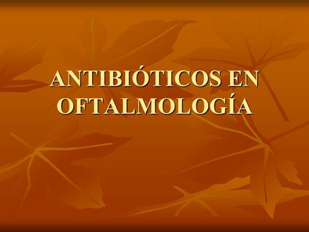 ANTIBIÓTICOS EN OFTALMOLOGÍA