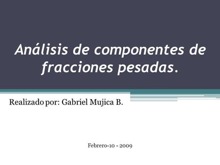 Análisis de componentes de fracciones pesadas.