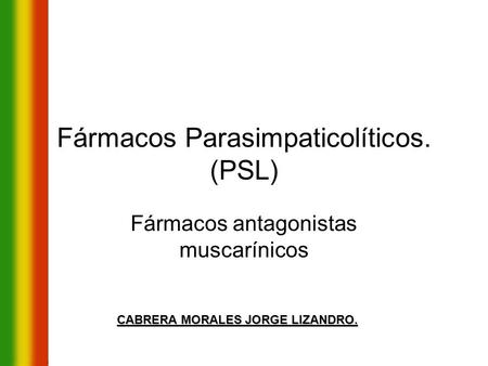 Fármacos Parasimpaticolíticos. (PSL)