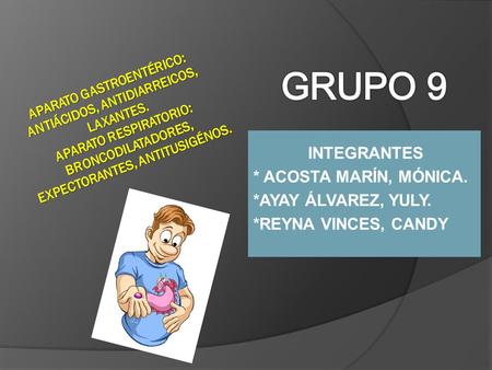GRUPO 9 INTEGRANTES * ACOSTA MARÍN, MÓNICA. *AYAY ÁLVAREZ, YULY.