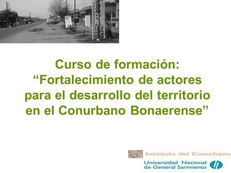 Curso de formación: “Fortalecimiento de actores para el desarrollo del territorio en el Conurbano Bonaerense”