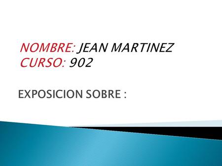 NOMBRE: JEAN MARTINEZ CURSO: 902