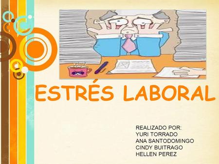 ESTRÉS LABORAL REALIZADO POR: YURI TORRADO ANA SANTODOMINGO