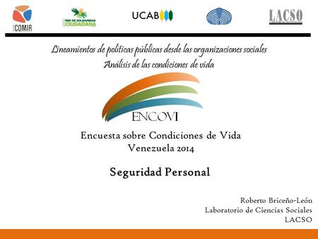 Lineamientos de políticas públicas desde las organizaciones sociales Análisis de las condiciones de vida Encuesta sobre Condiciones de Vida Venezuela 2014.