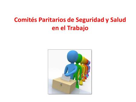 Comités Paritarios de Seguridad y Salud en el Trabajo