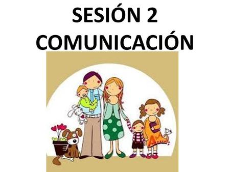 SESIÓN 2 COMUNICACIÓN.