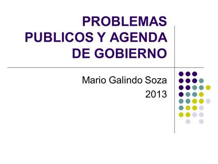 PROBLEMAS PUBLICOS Y AGENDA DE GOBIERNO