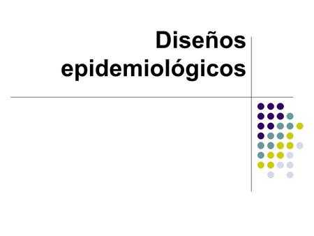 Diseños epidemiológicos