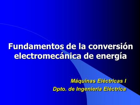Fundamentos de la conversión electromecánica de energía