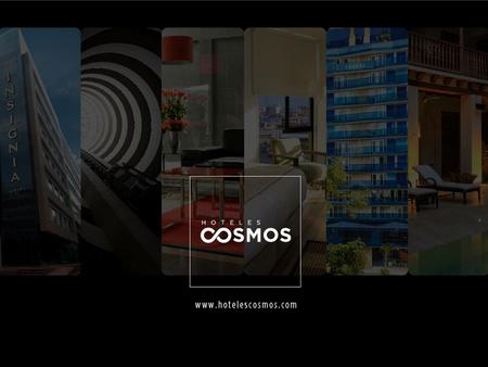 HOTELES COSMOS Es una marca líder en el mercado hotelero colombiano reconocida por sus altos estándares de servicio y calidad. La CADENA COSMOS, como.