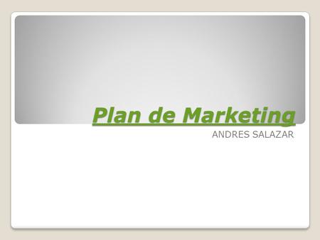 Plan de Marketing ANDRES SALAZAR.