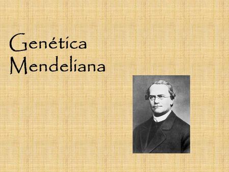 Genética Mendeliana.