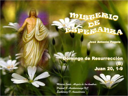 MISTERIO DE ESPERANZA Domingo de Resurrección (B) Juan 20, 1-9
