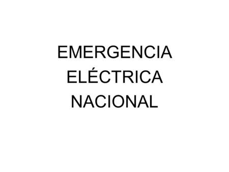 EMERGENCIA ELÉCTRICA NACIONAL.