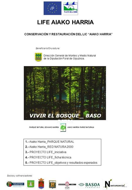 LIFE AIAKO HARRIA CONSERVACIÓN Y RESTAURACIÓN DEL LIC “AIAKO HARRIA” Beneficiario/Onuraduna: Socios y cofinanciadores: 1.- Aiako Harria_PARQUE NATURAL.