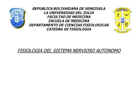 REPUBLICA BOLIVARIANA DE VENEZUELA LA UNIVERSIDAD DEL ZULIA FACULTAD DE MEDICINA ESCUELA DE MEDICINA DEPARTAMENTO DE CIENCIAS FISIOLOGICAS CATEDRA DE FISIOLOGIA.