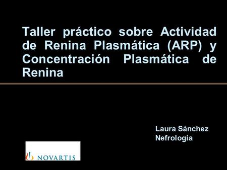 Taller práctico sobre Actividad de Renina Plasmática (ARP) y Concentración Plasmática de Renina Laura Sánchez Nefrología.