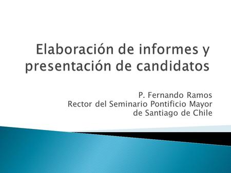 Elaboración de informes y presentación de candidatos