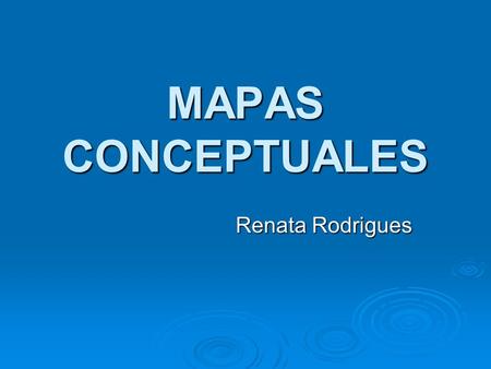 MAPAS CONCEPTUALES Renata Rodrigues.