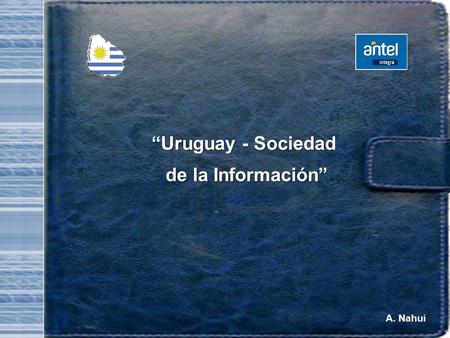 “Uruguay - Sociedad de la Información” A. Nahui. U.S.I.- “Uruguay - Sociedad de la Información” “Plan Director de Formación” “Plan Director de Formación”