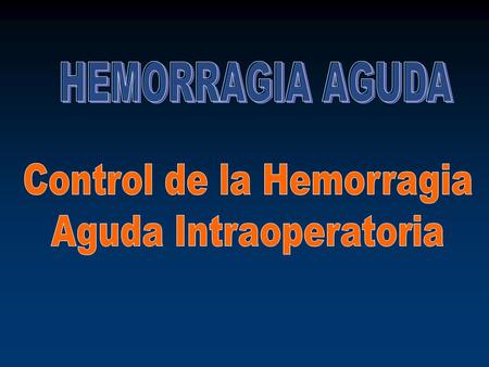 Identificar y corregir las coagulopatias previas pronto Monitorización de PT/PTT (tratados con warfarina o heparina) o ACT (anticoagulación intraoperatoria)