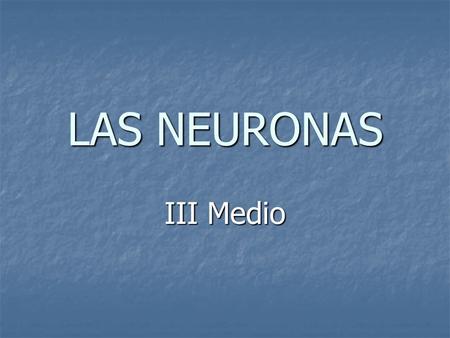 LAS NEURONAS III Medio.