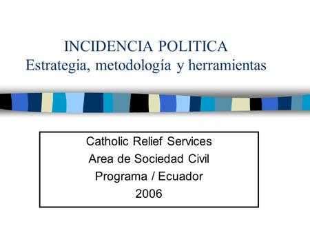 INCIDENCIA POLITICA Estrategia, metodología y herramientas