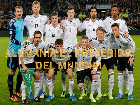 ¿Por qué Alemania es nuestro preferido? Muchas son las razones por las que Alemania es nuestra preferida y de muchos en este Mundial 2014. A continuación.