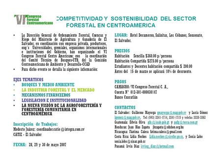 COMPETITIVIDAD Y SOSTENIBILIDAD DEL SECTOR FORESTAL EN CENTROAMERICA La Dirección General de Ordenamiento Forestal, Cuencas y Riego del Ministerio de Agricultura.