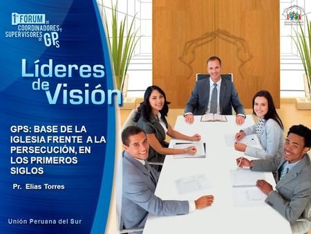 GPS: BASE DE LA IGLESIA FRENTE A LA PERSECUCIÓN, EN LOS PRIMEROS SIGLOS GPS: BASE DE LA IGLESIA FRENTE A LA PERSECUCIÓN, EN LOS PRIMEROS SIGLOS Unión Peruana.