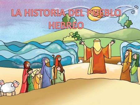 LA HISTORIA DEL PUEBLO HEBREO