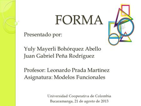 FORMA Presentado por: Yuly Mayerli Bohórquez Abello