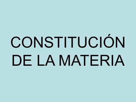 CONSTITUCIÓN DE LA MATERIA