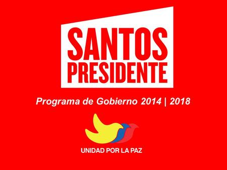 Programa de Gobierno 2014 | 2018. Porque un País en PAZ.