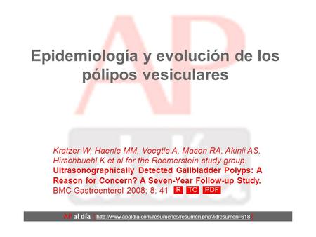 Epidemiología y evolución de los pólipos vesiculares Kratzer W, Haenle MM, Voegtle A, Mason RA, Akinli AS, Hirschbuehl K et al for the Roemerstein study.
