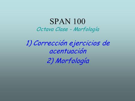 SPAN 100 Octava Clase - Morfología