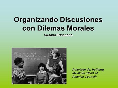 Organizando Discusiones con Dilemas Morales Susana Frisancho