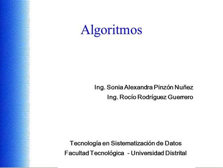 Algoritmos Ing. Sonia Alexandra Pinzón Nuñez