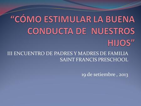 “CÓMO ESTIMULAR LA BUENA CONDUCTA DE NUESTROS HIJOS”