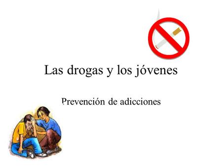 Las drogas y los jóvenes