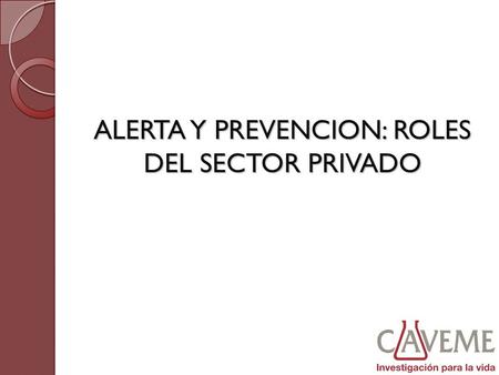 ALERTA Y PREVENCION: ROLES DEL SECTOR PRIVADO. ¿QUIÉNES SOMOS?  Somos una organización gremial sin fines de lucro que agrupa a las empresas farmacéuticas.