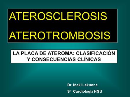LA PLACA DE ATEROMA: CLASIFICACIÓN Y CONSECUENCIAS CLÍNICAS