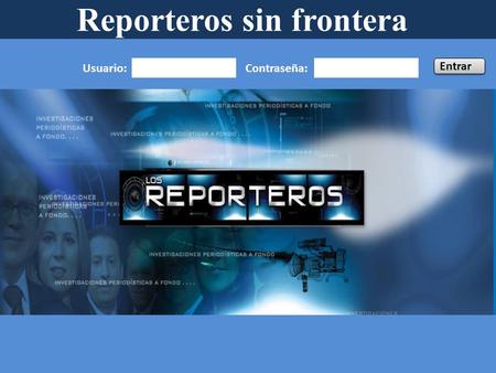 Usuario:Contraseña: Entrar Reporteros sin frontera.