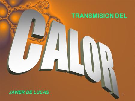 TRANSMISION DEL CALOR JAVIER DE LUCAS.