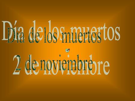 Día de los muertos 2 de noviembre.